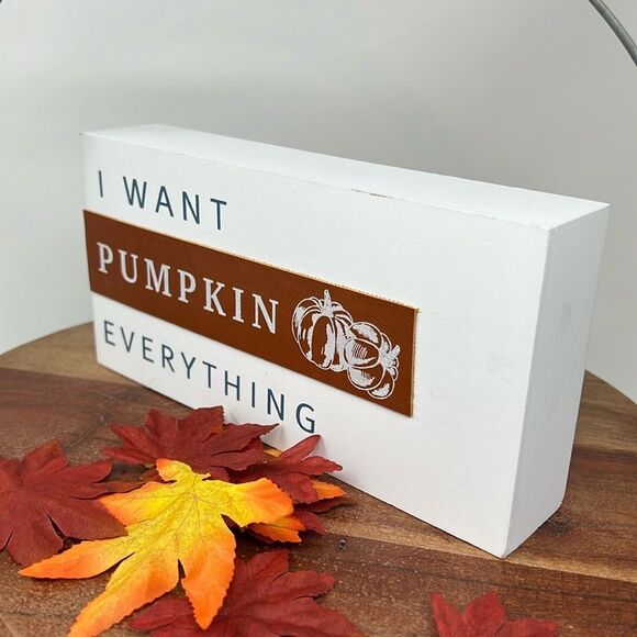 I WANT PUMPKIN EVERYTHING Decor Wooden Shelf Table Word Sign Brown White NWT - Picture 2 of 9